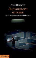 lavoratore sovrano. Lavoro e cittadinanza democratica