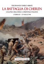 battaglia di Cheren. L'agonia dell'Africa Orientale Italiana. 2 febbraio-27 marzo 1941
