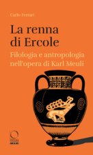 renna di Ercole. Filologia e antropologia nell’opera di Karl Meuli