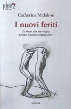 nuovi feriti. Da Freud alla neurologia: pensare i traumi contemporanei