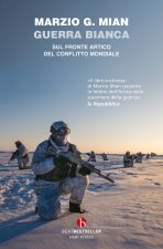 Guerra bianca. Sul fronte artico del conflitto mondiale