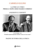 Fisica e i Fisici prima e dopo Orso Mario Corbino. Aneddoti e curiosità. Pagine di storia della fisica