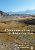 Comprehensive Survey of Rock Art in Upper Tibet: Volume IV
