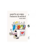 Quand la CGT soigne l'industrie médicale