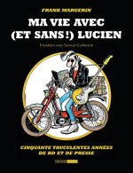 Frank Margerin. Ma vie avec (et sans!) Lucien