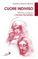 Cuore indiviso. Missione e verginità in Carmen Hernández