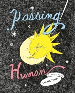 PASSING FOR HUMAN A GRAPHIC MEMOIR