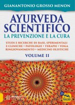 Ayurveda scientifico. Principi fondamentali, salutogenesi, dieta & lifestyle, evidenze scientifiche, farmacologia, cure naturali