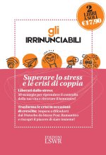 irrinunciabili: Superare lo stress e le crisi di coppia: Amore, sesso e crisi. Come sopravvivere al disturbo da stress post-romantico-Vincere lo stres