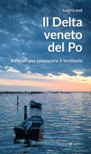 delta veneto del Po. Itinerari per conoscere il territorio