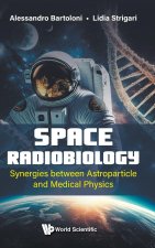 Space Radiobiology: Synergies Between Astroparticle and Medical Physics