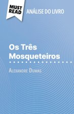 Os Tr?s Mosqueteiros de Alexandre Dumas (Análise do livro)