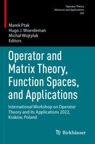 Operator and Matrix Theory, Function Spaces, and Applications