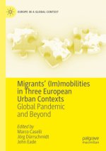 Migrants' (Im)mobilities in Three European Urban Contexts