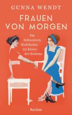Frauen von morgen. Die Schwestern Richthofen im Kreise der Boh?me