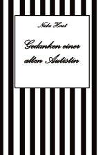 Gedanken einer alten Autist - Inklusion, PTBS, Trauma, Sucht, Alkoholsucht, Autismus, Asperger, hochfunktionaler Autismus, Mobbing, Ignoranz, Abwertun
