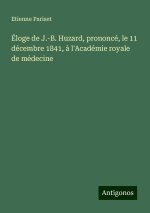 Éloge de J.-B. Huzard, prononcé, le 11 décembre 1841, ? l'Académie royale de médecine
