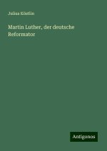 Martin Luther, der deutsche Reformator