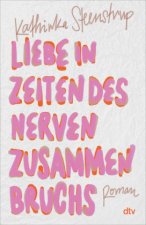 Liebe in Zeiten des Nervenzusammenbruchs