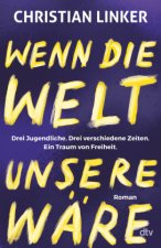 Wenn die Welt unsere wäre