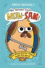 Alle nennen mich Nein-Sam - Ein ahnungsloser Mops beißt sich durch