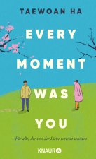 Every Moment Was You