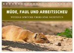 Müde, faul und arbeitsscheu (Tischkalender 2026 DIN A5 quer), CALVENDO Monatskalender