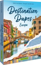 Destination Dupes - Europa neu entdecken