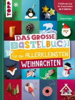 Das große Bastelbuch für die Allerkleinsten Weihnachten
