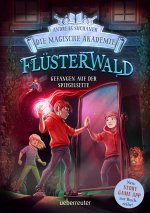 Flüsterwald - Die magische Akademie. Gefangen auf der Spiegelseite: Gefangen auf der Spiegelseite. Neue Abenteuer für die Zauberschüler Lukas und Ella