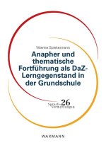 Anapher und thematische Fortführung als DaZ-Lerngegenstand in der Grundschule