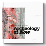 ARCHEOLOGY OF NOW