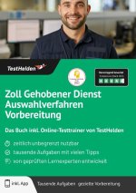 Zoll Gehobener Dienst Auswahlverfahren Vorbereitung: Das Buch inkl. Online-Testtrainer von TestHelden