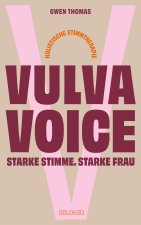 Vulva Voice. Starke Stime. Starke Frau