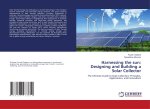 Harnessing the sun: Designing and Building a Solar Collector