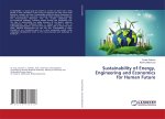 Sustainability of Energy, Engineering and Economics for Human Future
