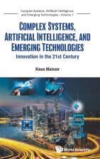 Complex Systems, Artificial Intelligence, and Emerging Technologies - Innovation in the 21st Century