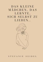 Das kleine Mädchen, das lernte, sich zu lieben...