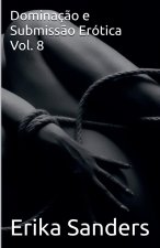 Dominaç?o e Submiss?o Erótica Vol. 8