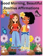 Good Morning , Beautiful Positive Affirmations.