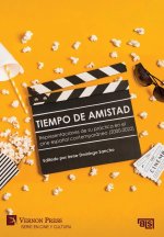 Tiempo de amistad. Representaciones de su práctica en el cine espa?ol contemporáneo (2000-2022)