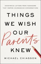 Things We Wish Our Parents Knew