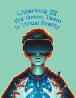 Litterbug vs the Green Team in Virtual Reality
