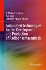 Automated Technologies for the Development  and Production of Radiopharmaceuticals