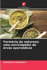Farmácia da natureza: uma enciclopédia de ervas ayurvédicas