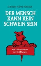 Der Mensch kann kein Schwein sein