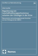 Regulierung von Geschäftsleiteropportunismus zulasten der Gläubiger in der Krise