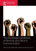 Routledge Handbook of Ethnicity and Race in Communication