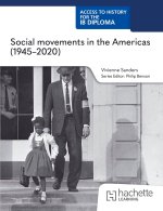 Access to History for the IB Diploma: Social Movements in the Americas (1945-2020)