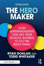 Hero Maker: How Superintendents Can Get their School Boards to Do the Right Thing